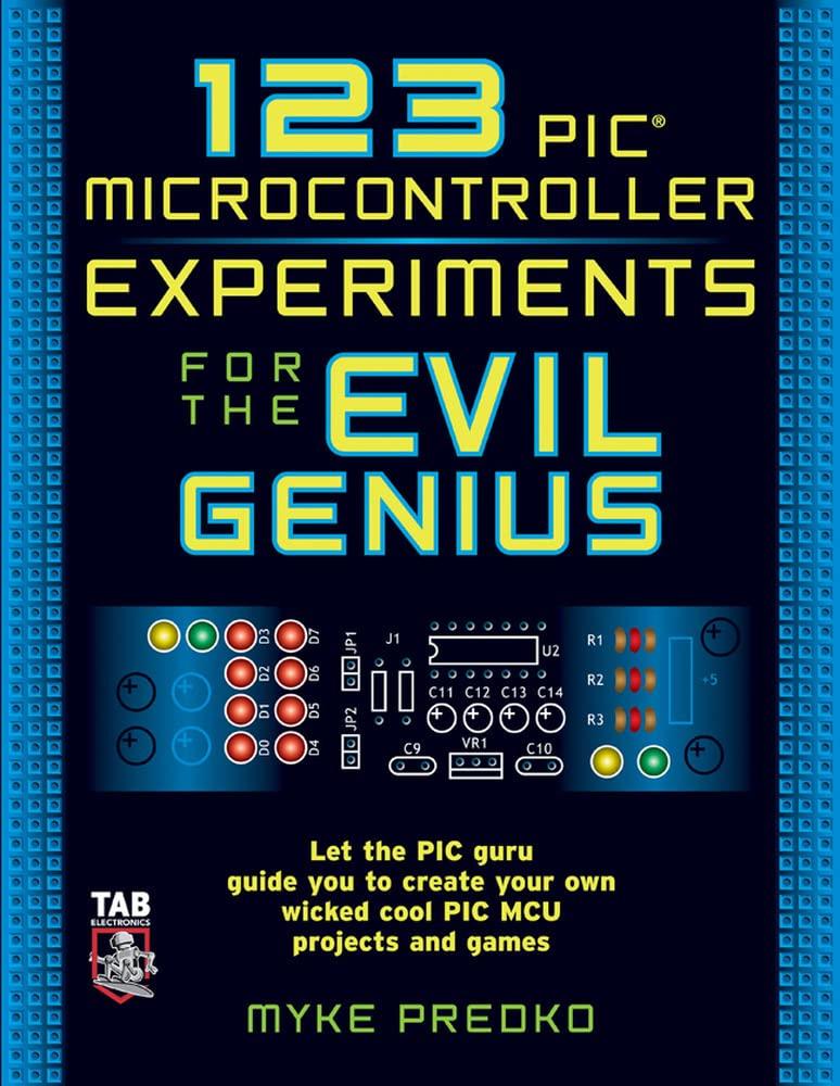 123 PIC Microcontroller Experiments for the Evil Genius 1st Edition