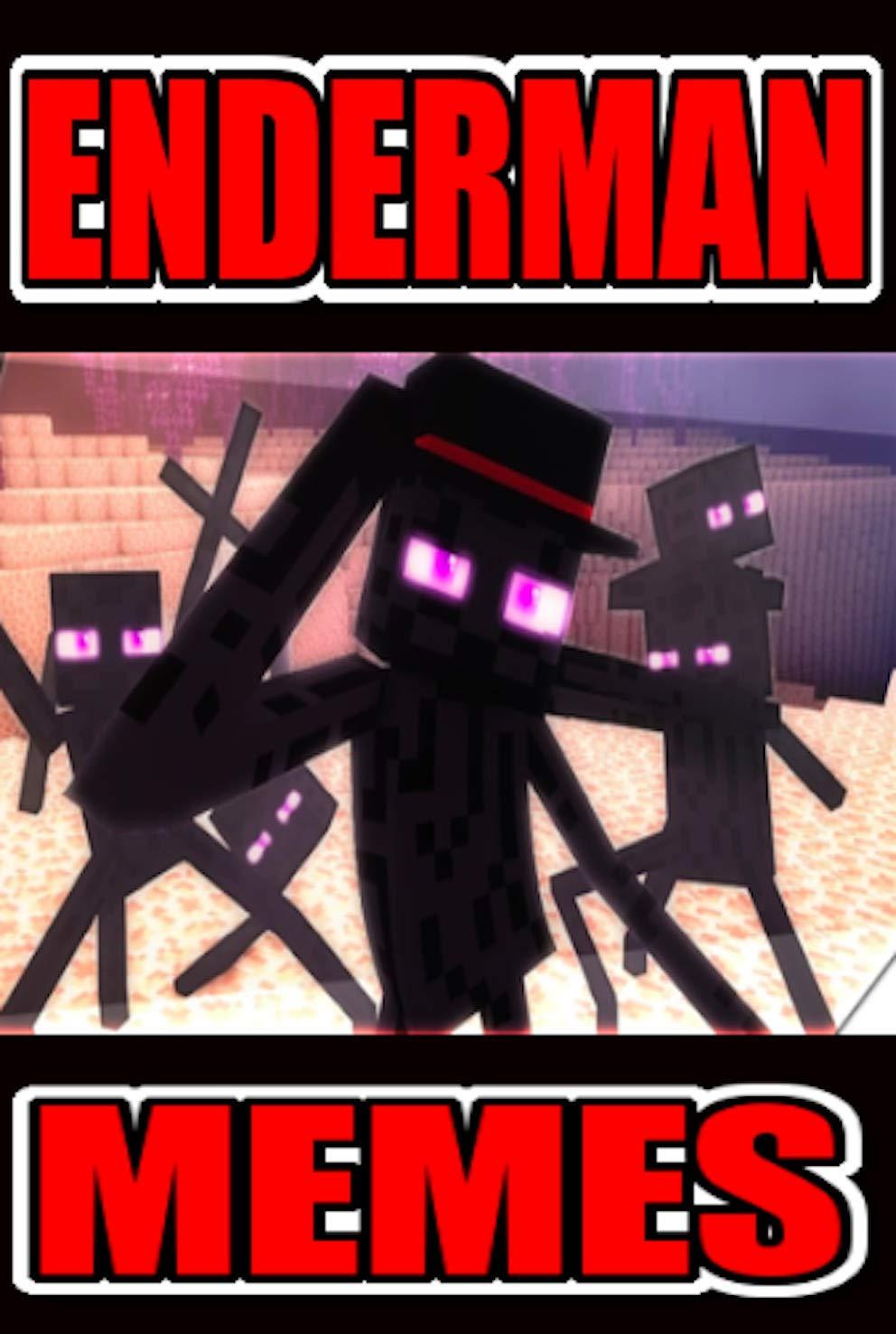 Memes: Enderman The Funny Essentials Funny Memes - Spectacular UNIOFFICIAL Minecraft Jokes N Funny Memes YAY