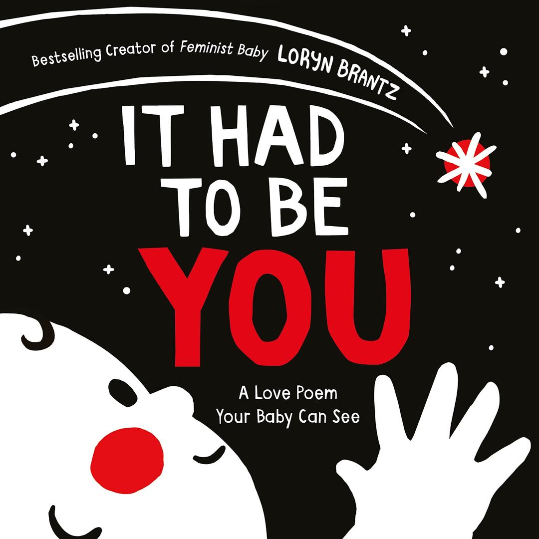 It Had to Be You: A High Contrast Book For Newborns (A Love Poem Your Baby Can See)