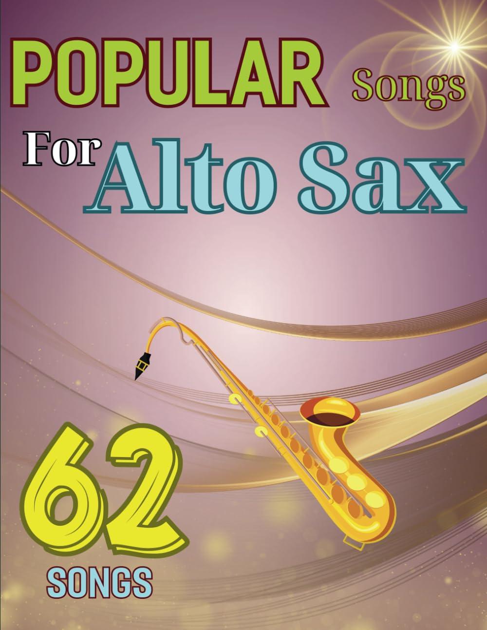 62 Popular Songs For Alto Sax: Alto Sax Solo