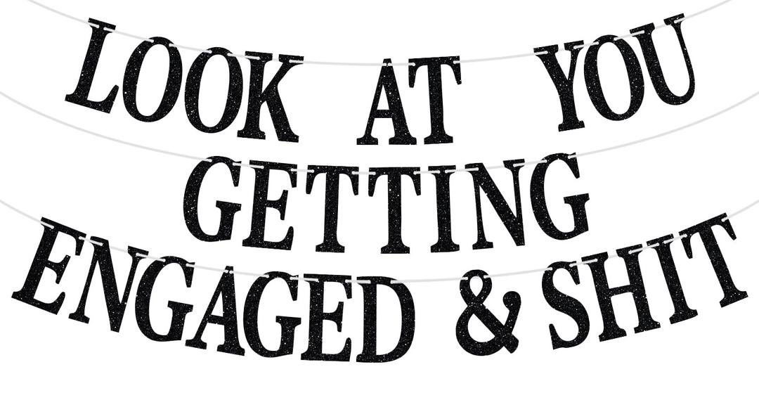 Look At You Getting Engaged & Sh*t Banner, Newly Engaged Gift for Bride, Engagement/Wedding/Brial Shower Party Decoration Supplies for Friends, Black Glitter