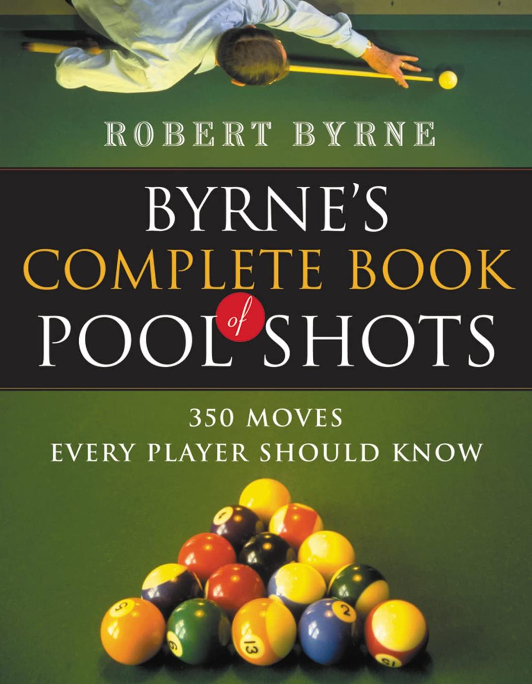 Byrne's Complete Book of Pool Shots: 350 Moves Every Player Should Know Paperback – October 6, 2003