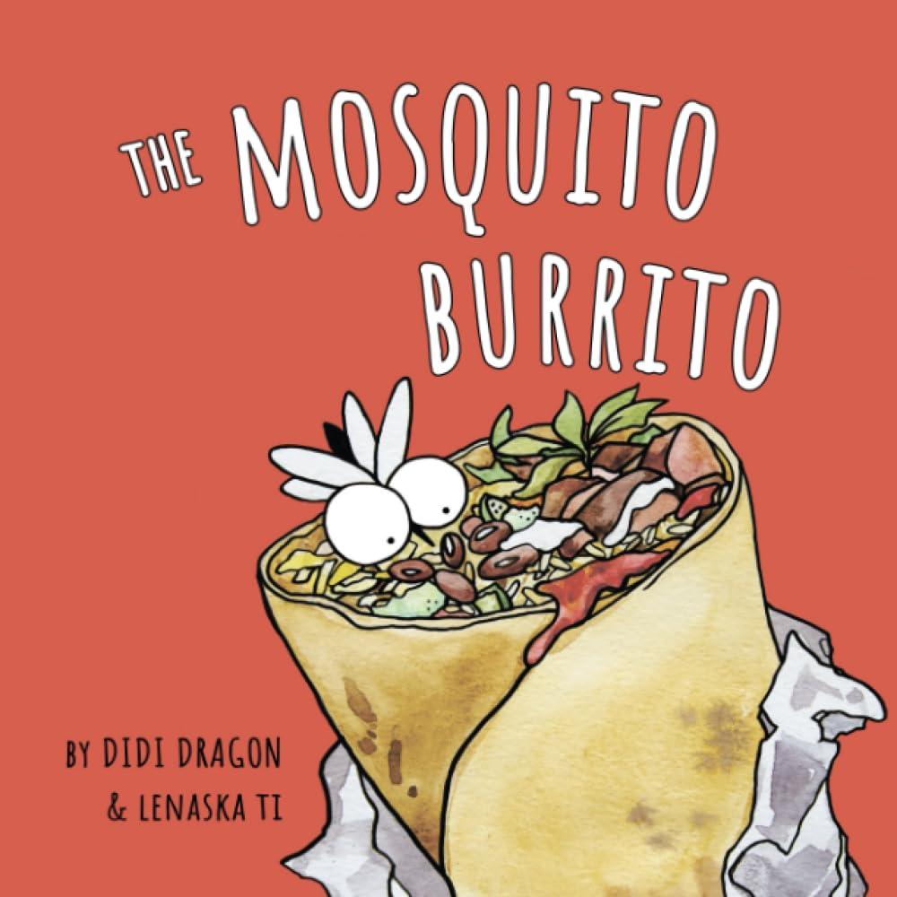 The Mosquito Burrito: A Hilarious, Rhyming Children's Book