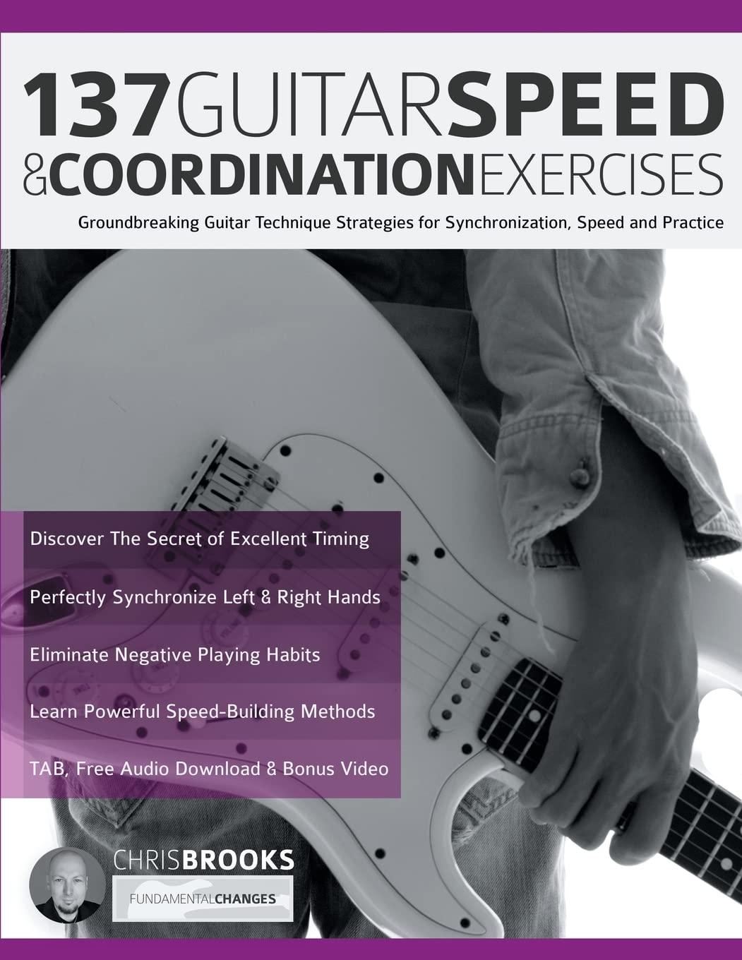 137 Guitar Speed & Coordination Exercises: Groundbreaking Guitar Technique Strategies for Synchronization, Speed and Practice (Learn Rock Guitar Technique) Paperback – August 16, 2022