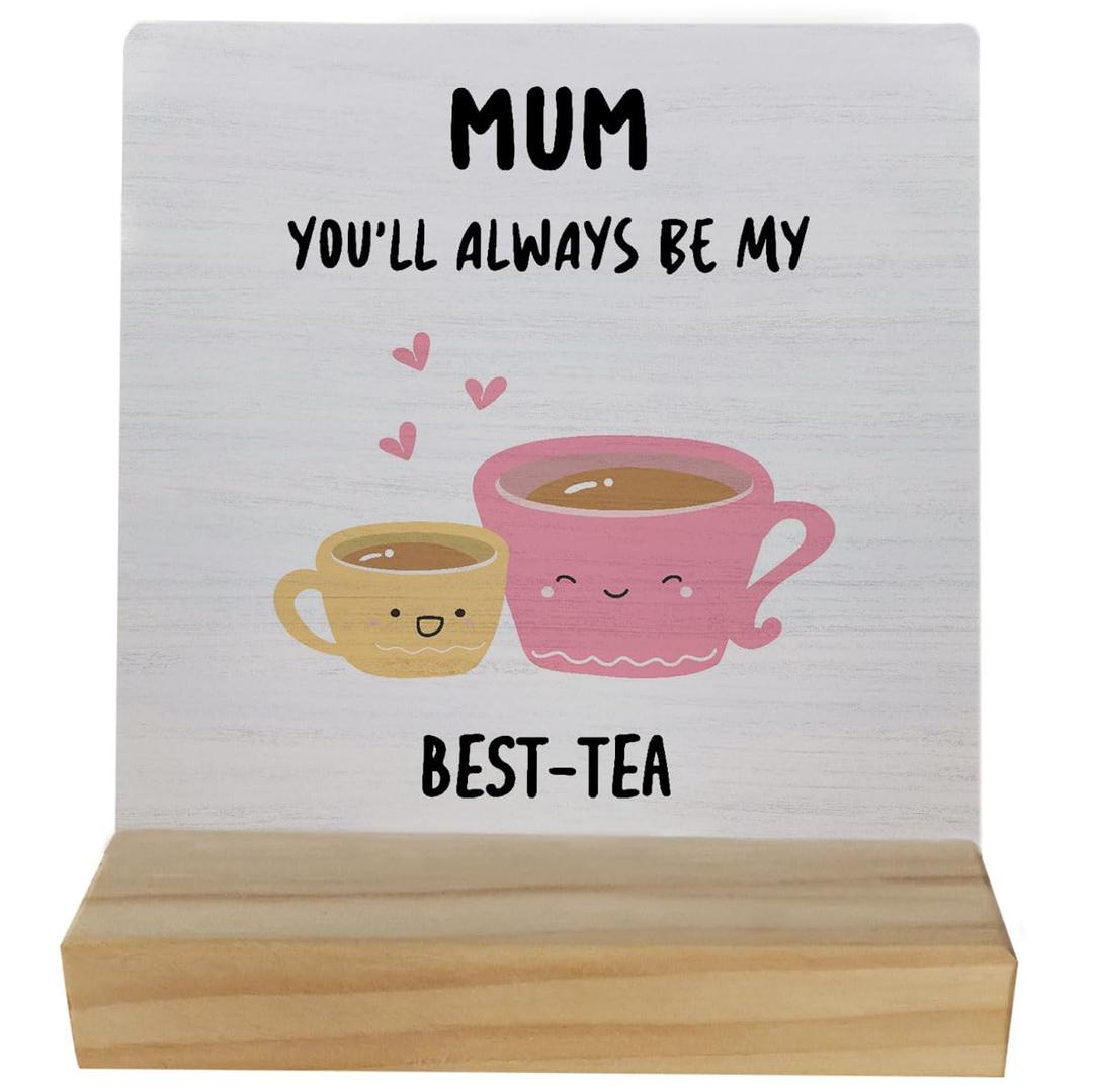 Gifts for Mom,Gifts for Mom from Daughter,Christmas Birthday Mother's Day Gifts for Mom,Mum You'll Always Be My Best-Tea Decorative Desk Sign for Home