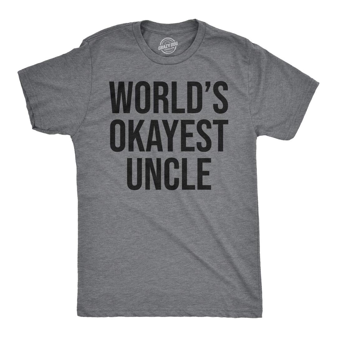 Crazy Dog T-ShirtsWorlds Okayest Uncle T Shirt Funny Saying Family Graphic Funcle Sarcastic Tee