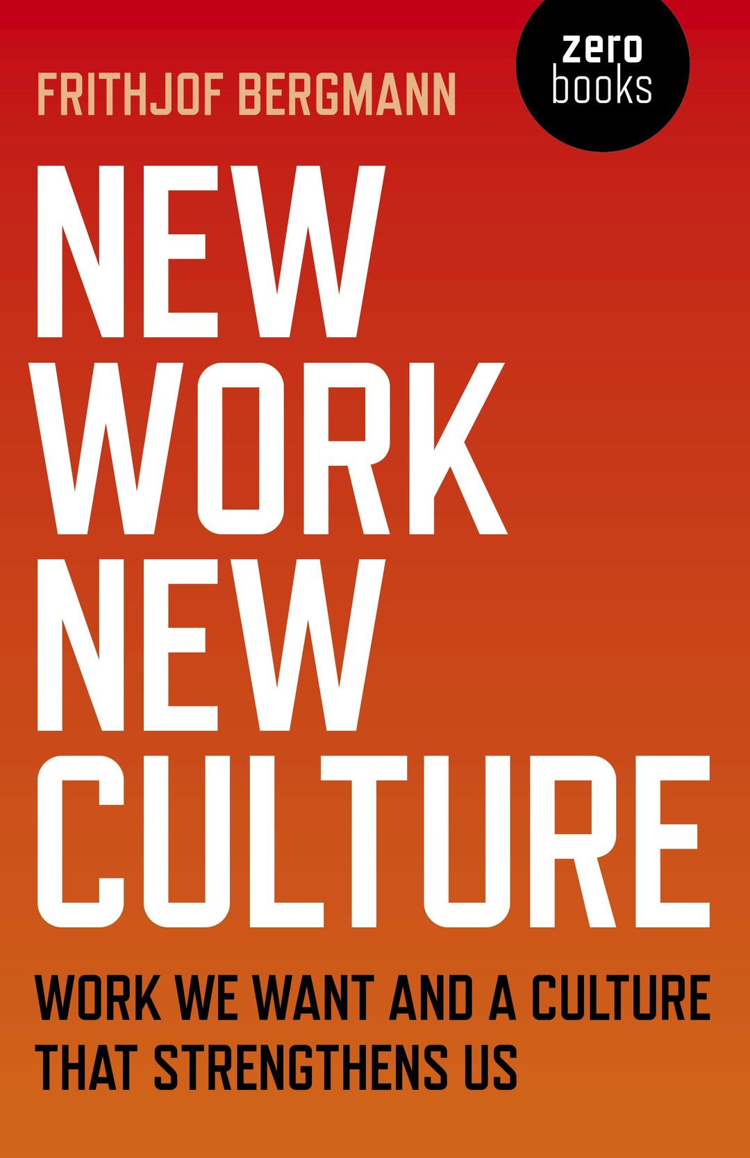 New Work New Culture: Work We Want And A Culture That Strengthens Us