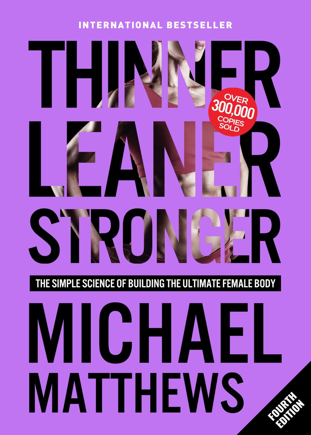 Thinner Leaner Stronger: The Simple Science of Building the Ultimate Female Body Paperback – April 12, 2019