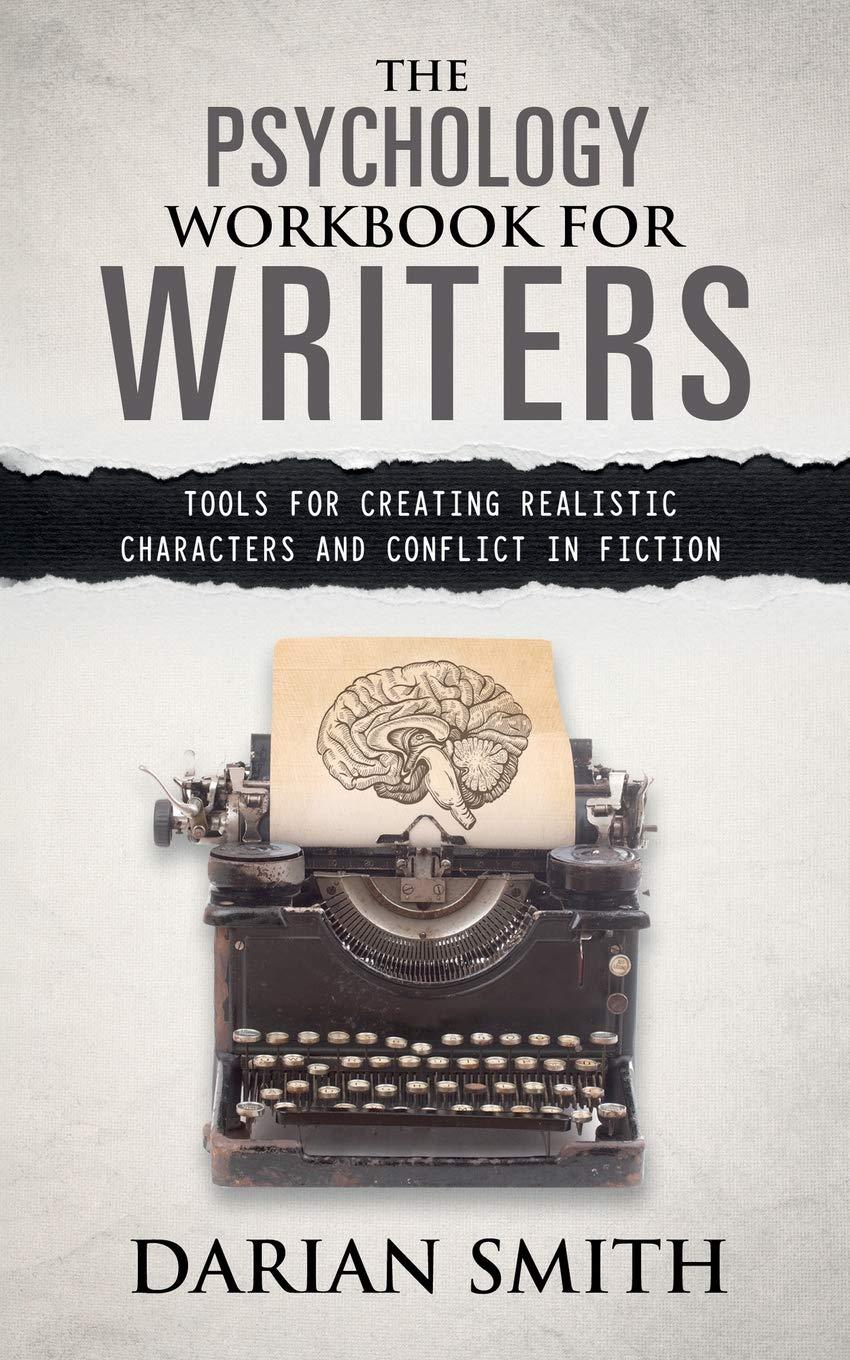 The Psychology Workbook for Writers: Tools for Creating Realistic Characters and Conflict in Fiction