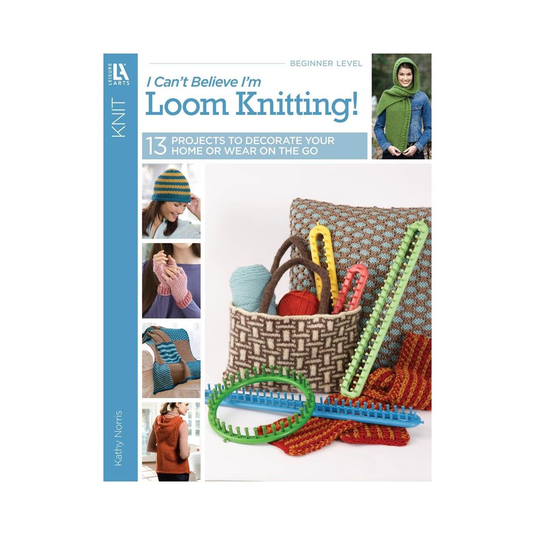 I Can't Believe I'm Loom Knitting-18 Projects to Make Hats, Scarves, Afghans and More, all Without Knitting Needles Paperback – May 1, 2010