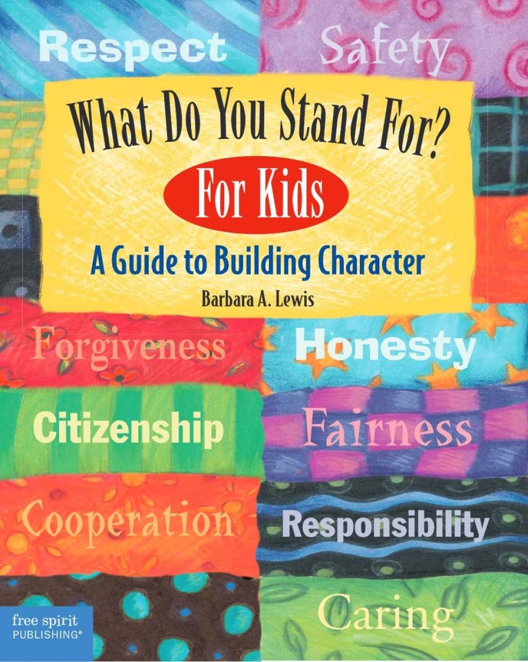 What Do You Stand For?: For Kids: A Guide to Building Character Paperback – May 15, 2005