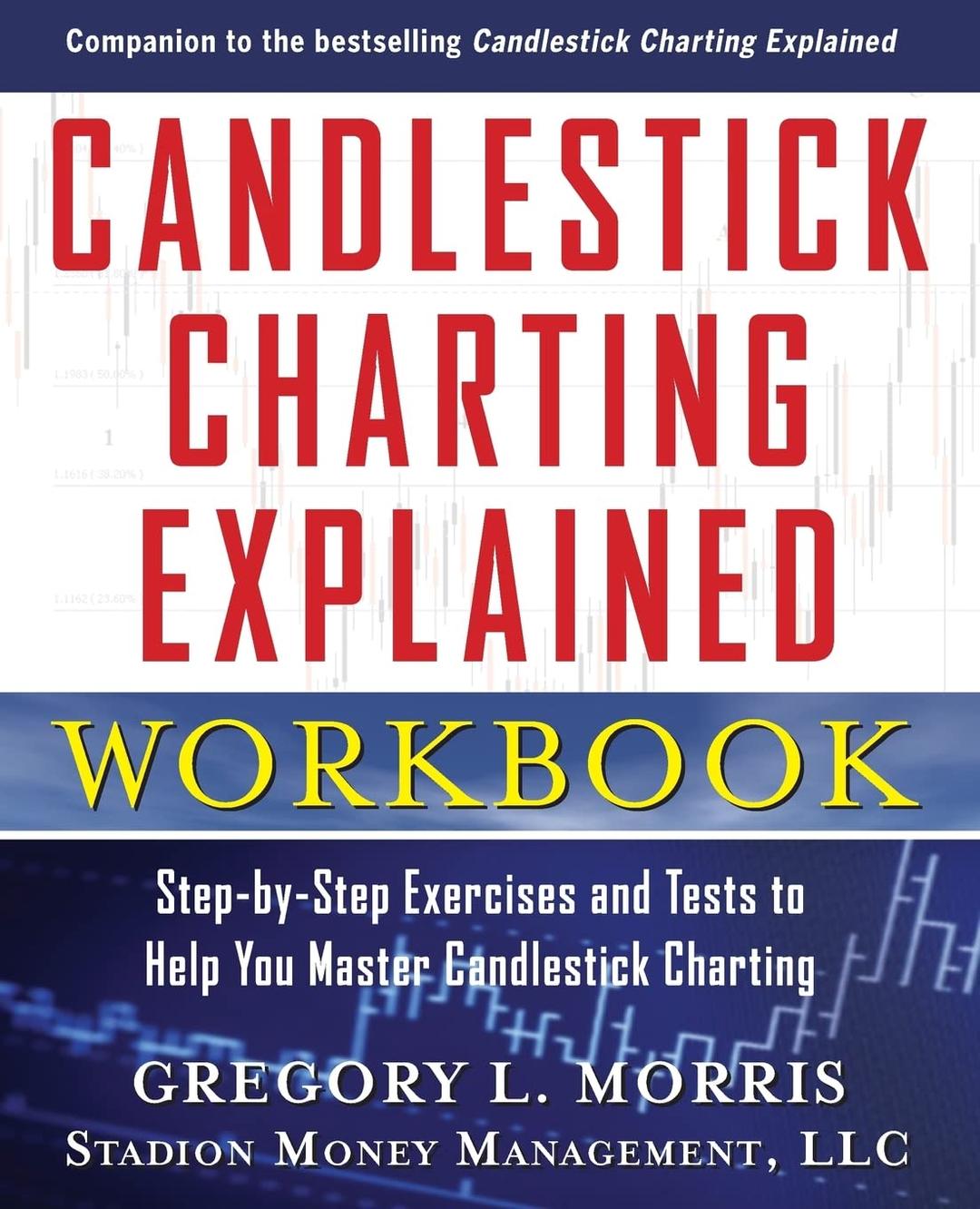 Candlestick Charting Explained Workbook: Step-by-Step Exercises and Tests to Help You Master Candlestick Charting Paperback – December 26, 2011