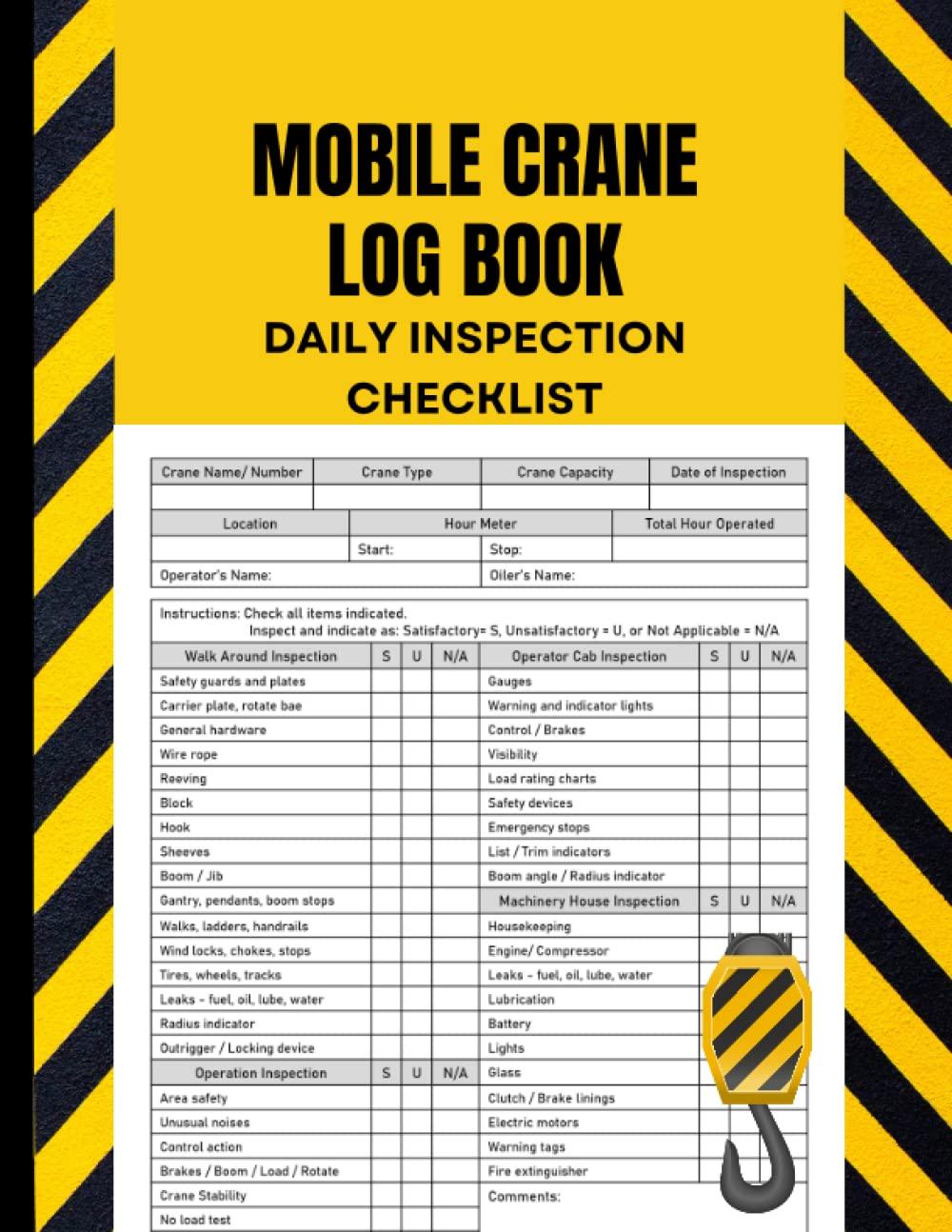 Mobile Crane Daily Inspection Checklist Log Book: Crane Inspection Checklist Record Book and Crane Operator Checklist for Safety and Staying Compliant with OSHA Regulations Paperback – July 14, 2022