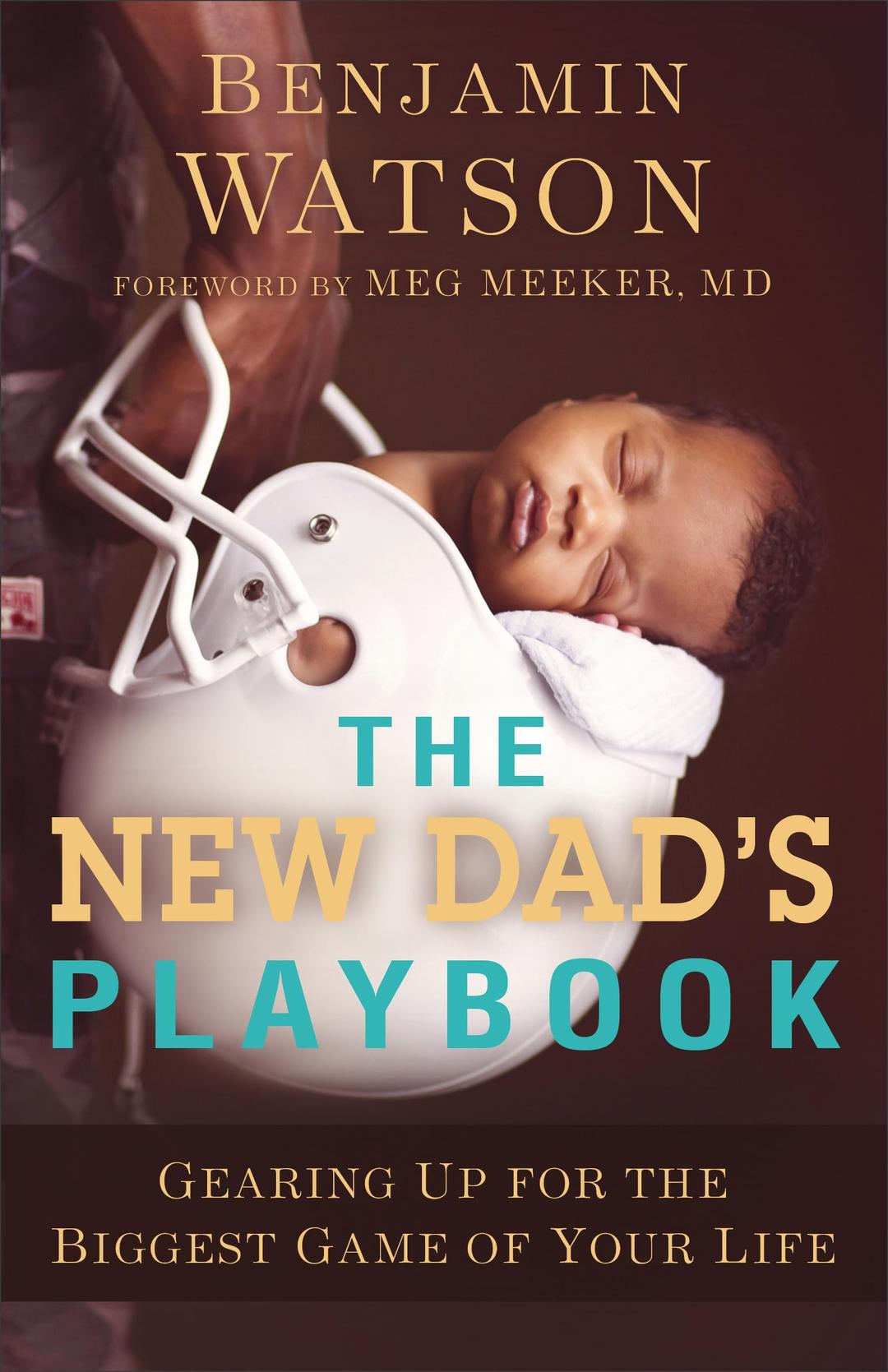 The New Dad's Playbook: Gearing Up for the Biggest Game of Your Life Paperback – May 2, 2017