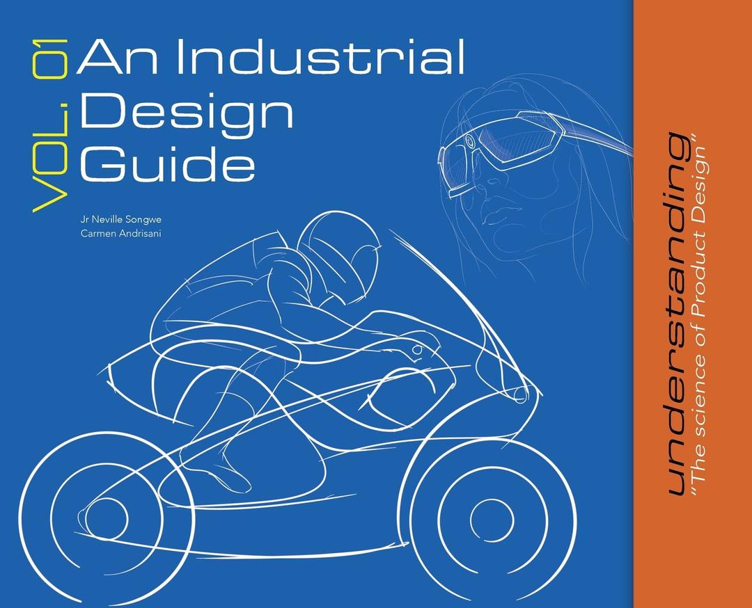 An Industrial Design Guide Vol. 01: Understanding the science of Product Design.