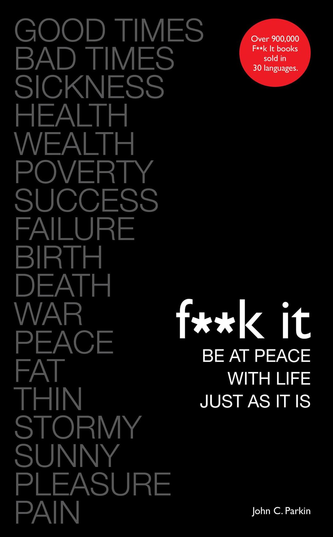 F**k It: Be at Peace with Life, Just as It Is