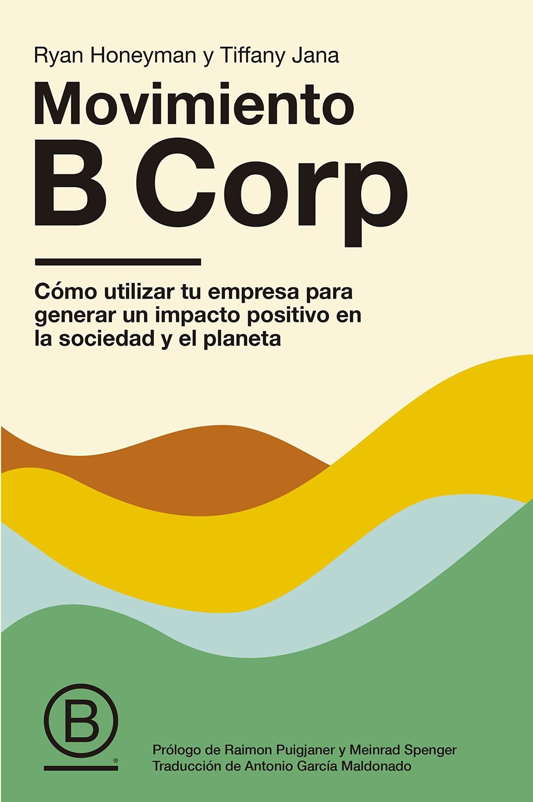 Movimiento B Corp: Cómo utilizar tu empresa para generar un impacto positivo en la sociedad y el planeta