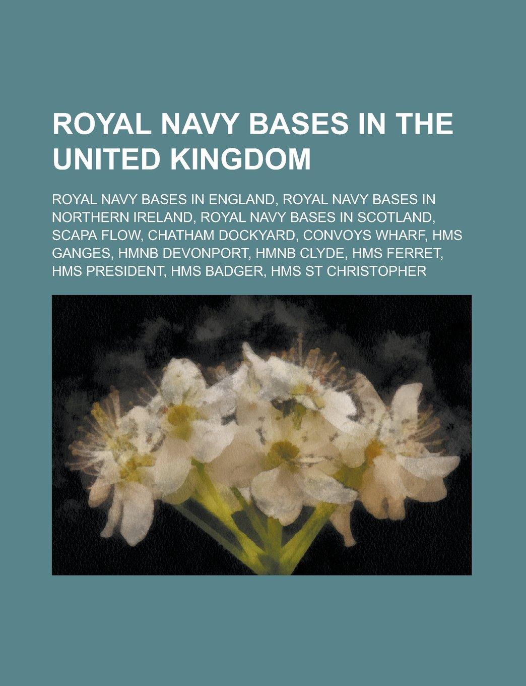 Royal Navy Bases in the United Kingdom: Royal Navy Bases in England, Royal Navy Bases in Hampshire, Royal Navy Bases in Northern Ireland