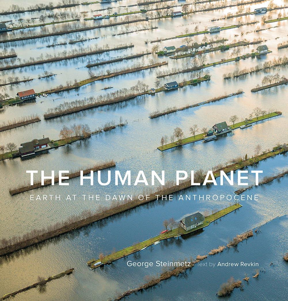 The Human Planet: Earth at the Dawn of the Anthropocene Hardcover – Illustrated, April 7, 2020