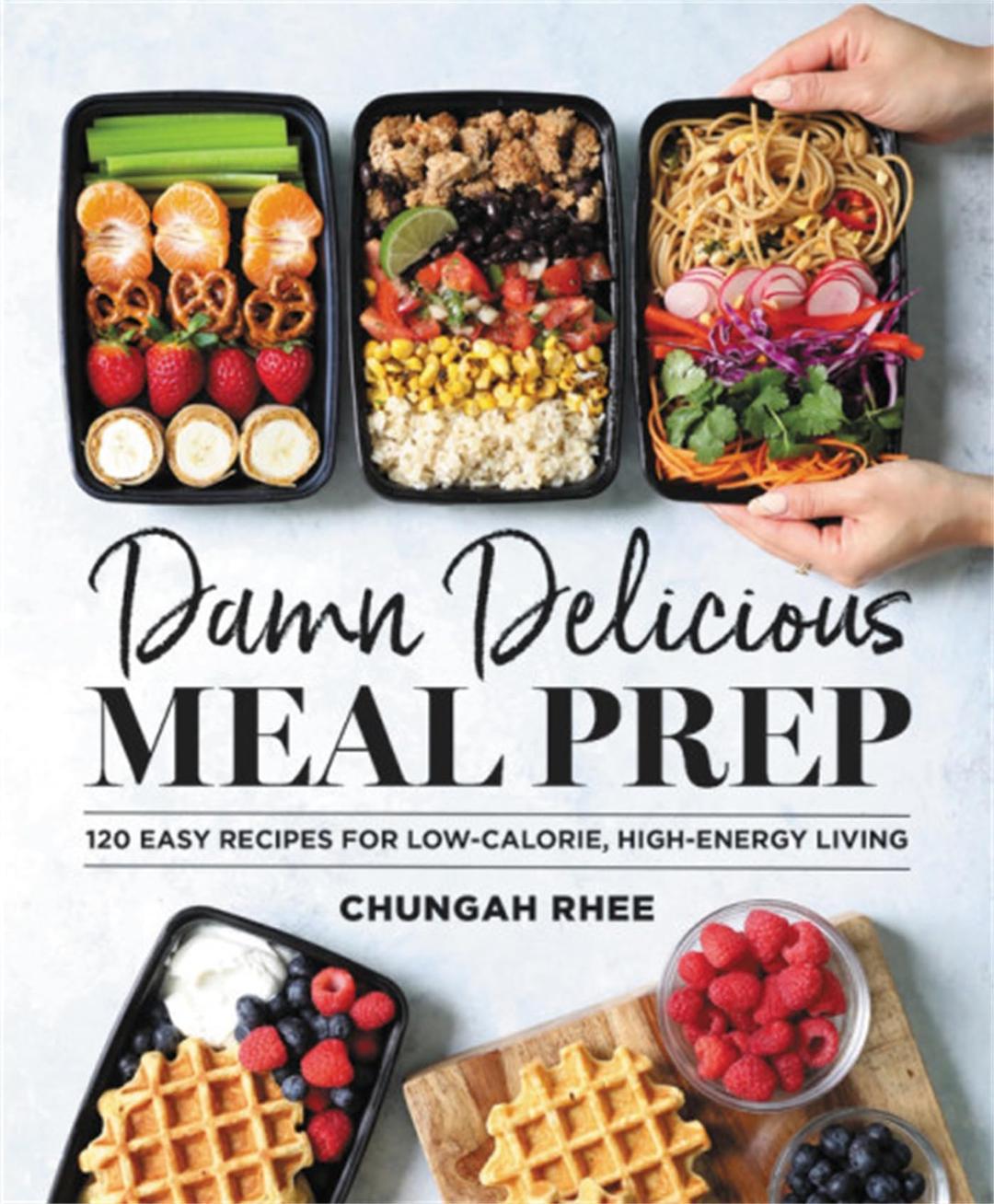 Damn Delicious Meal Prep: 115 Easy Recipes for Low-Calorie, High-Energy Living Hardcover – February 5, 2019