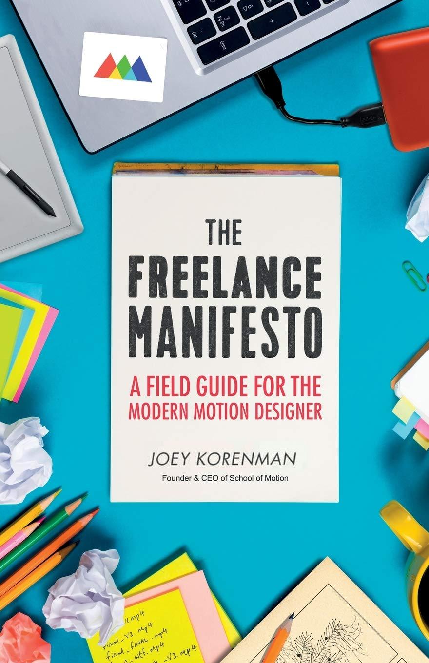 The Freelance Manifesto: A Field Guide for the Modern Motion Designer