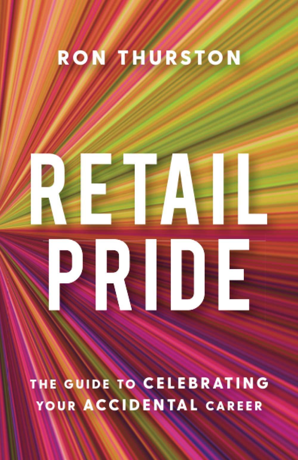 Retail Pride: The Guide to Celebrating Your Accidental Career