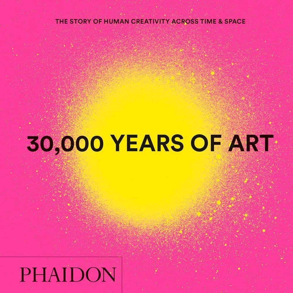 30,000 Years of Art : The Story of Human Creativity across Time and Space (mini format - includes 600 of the world’s greatest works) Hardcover – Illustrated, February 20, 2019