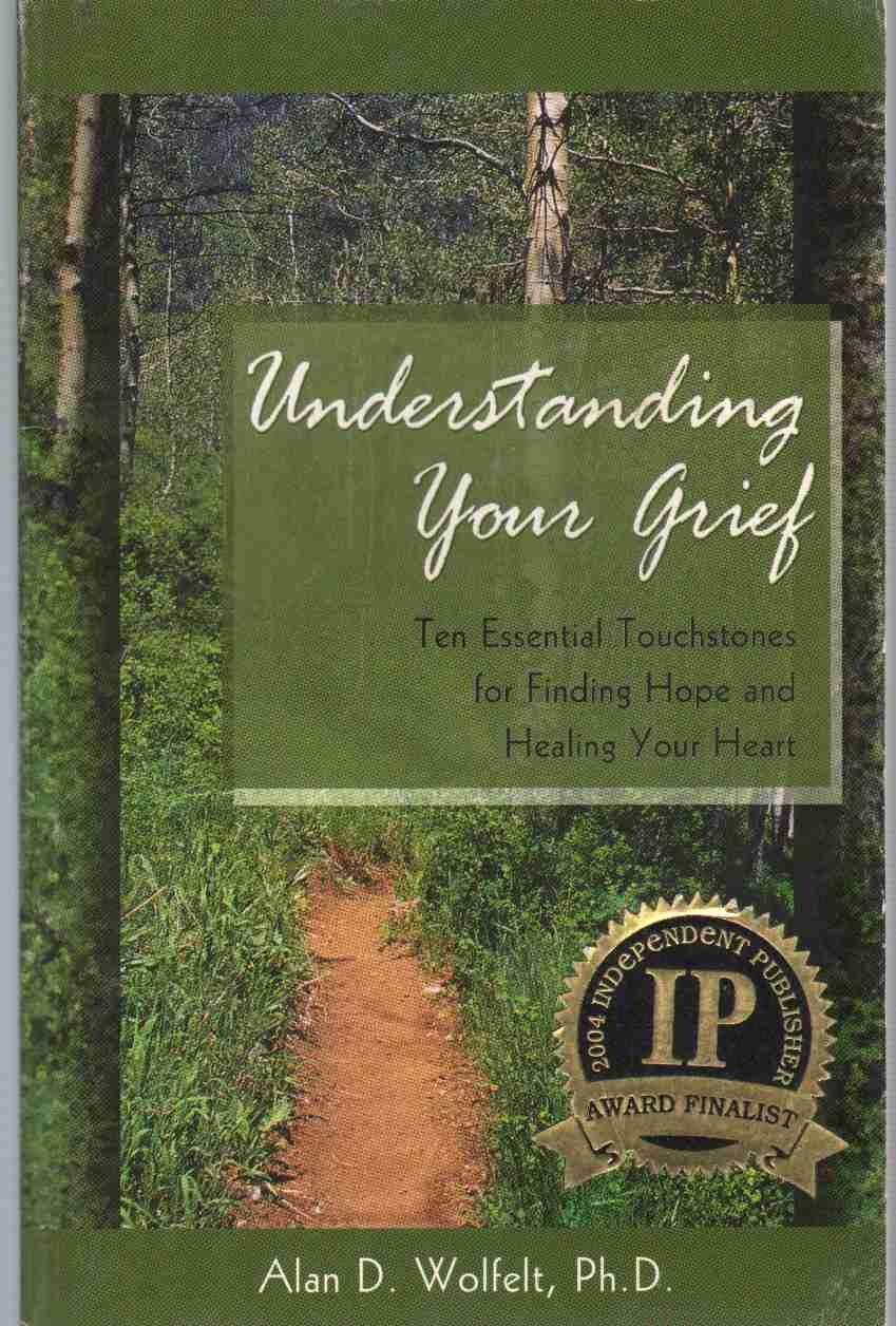 Understanding Your Grief: Ten Essential Touchstones for Finding Hope and Healing Your Heart Paperback – February 1, 2004