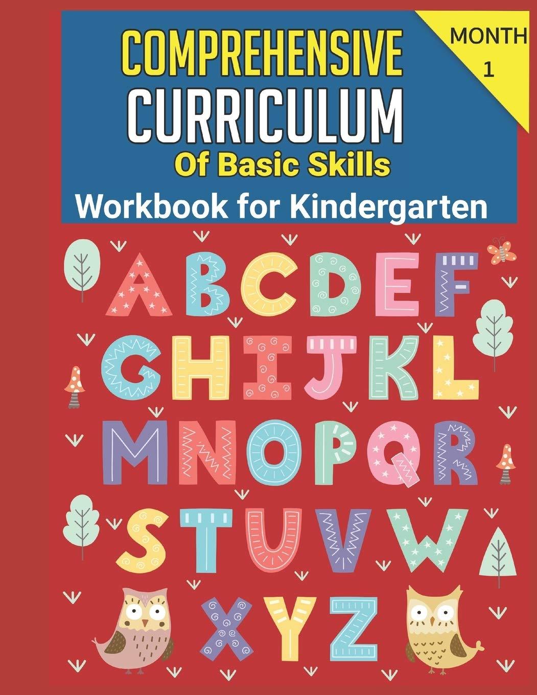 Curriculum Kindergarten 8 Month Comprehensive Curriculum of Basic Skills Workbook for Kindergarten: Month 1,Complete Curriculum, Kindergarten ... Paperback, 275 Pages, Paperback, Ages 5–6