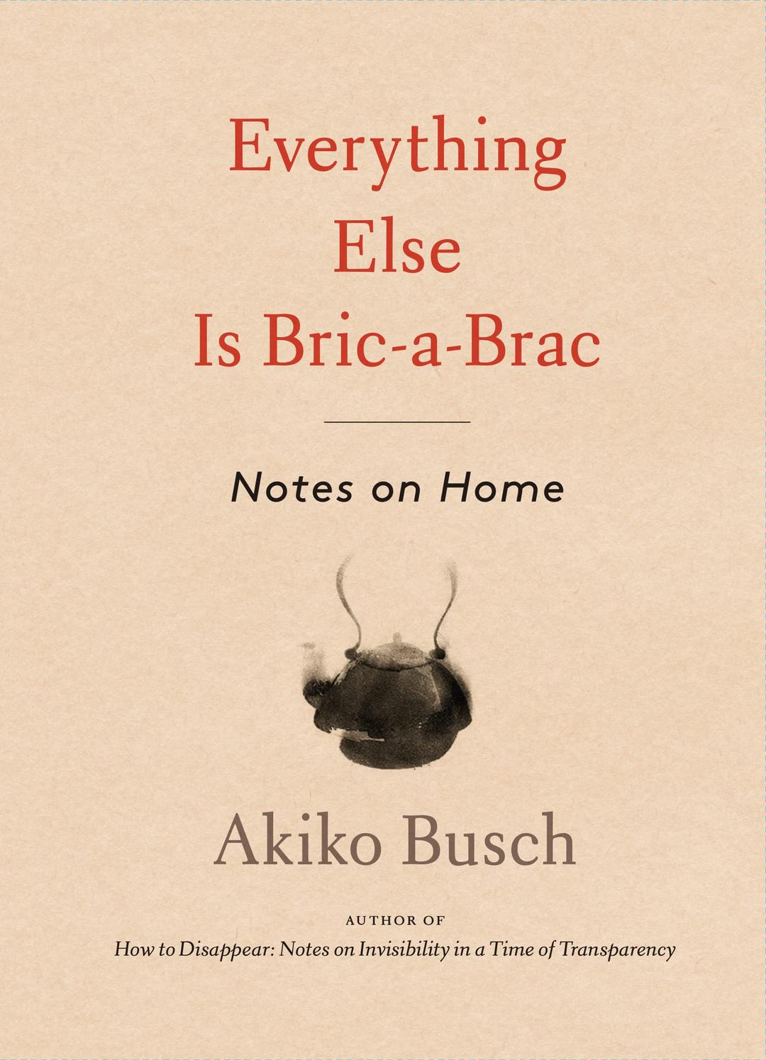 Everything Else is Bric-a-Brac: Notes on Home Hardcover – September 13, 2022