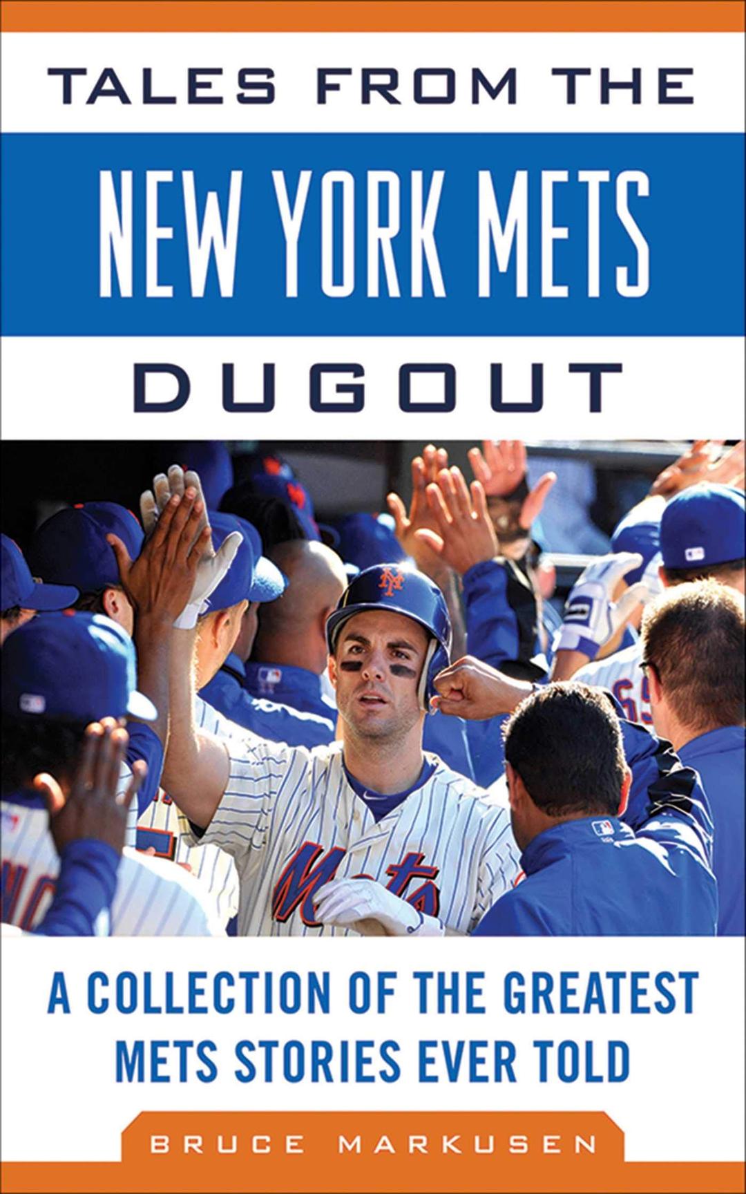 Tales from the New York Mets Dugout: A Collection of the Greatest Mets Stories Ever Told (Tales from the Team)