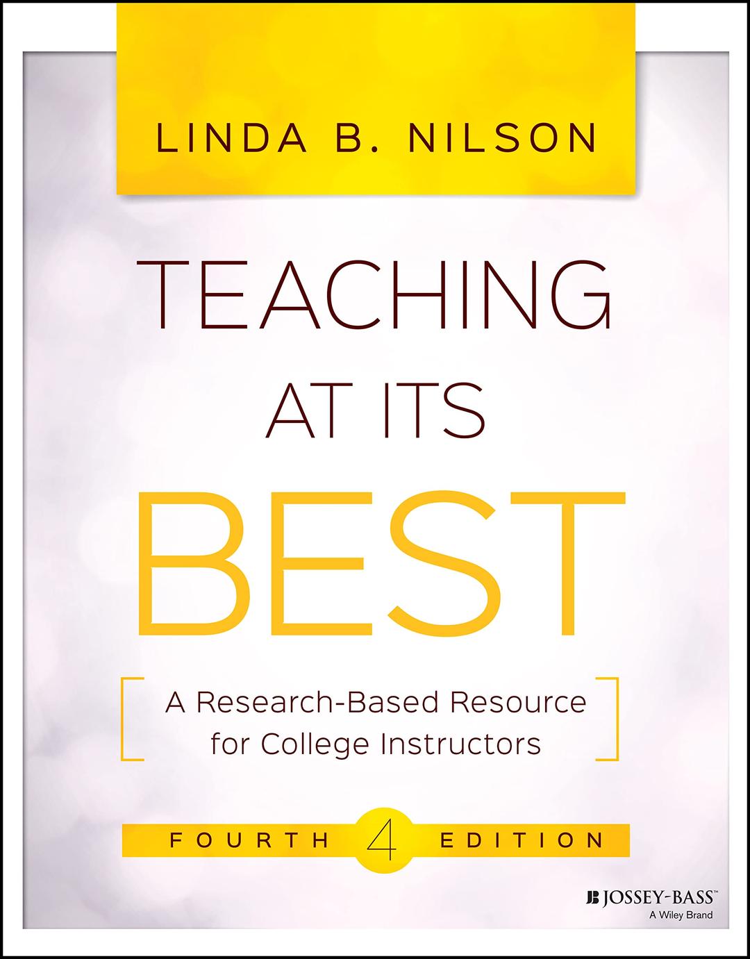 Teaching at Its Best: A Research-Based Resource for College Instructors