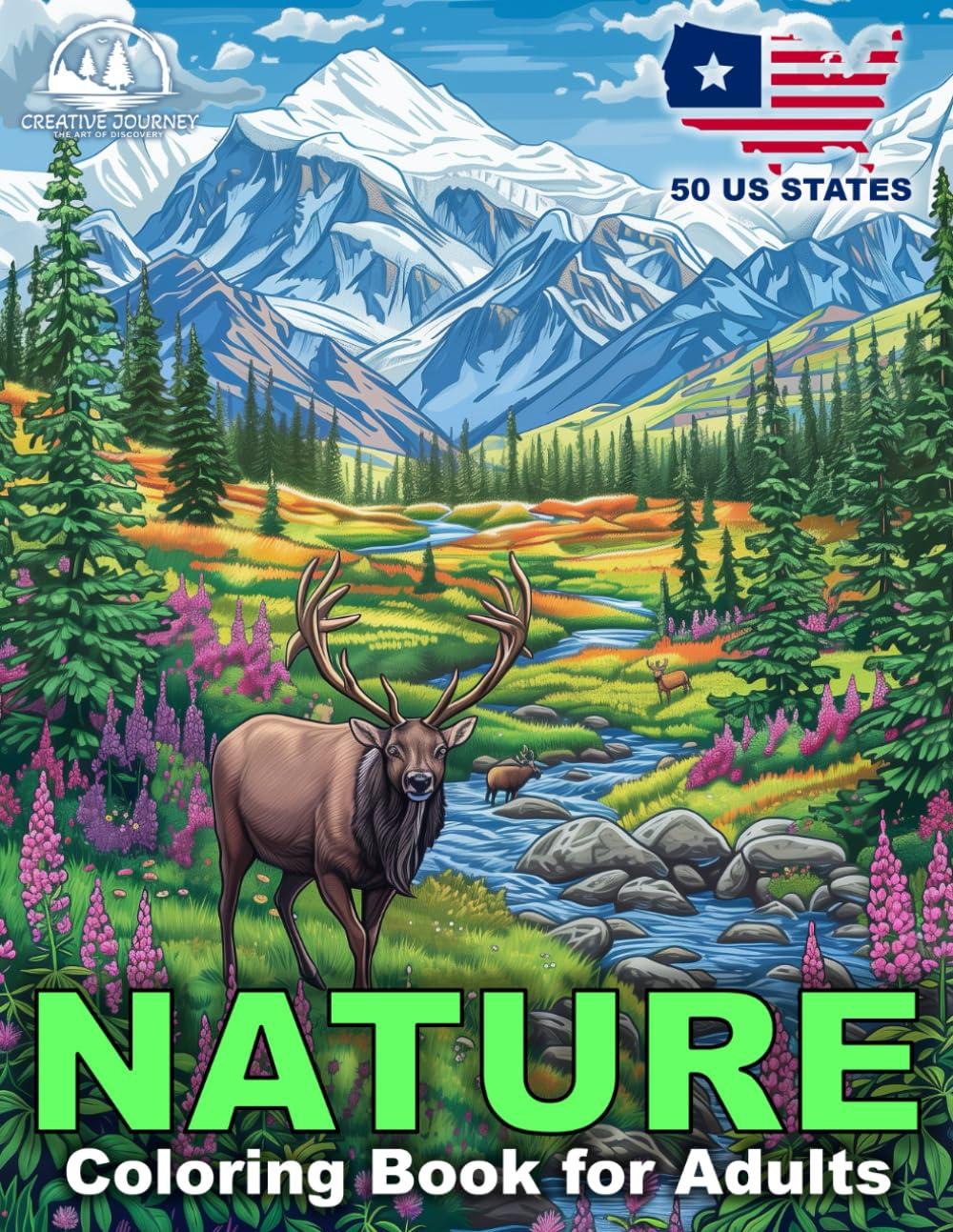 Nature Coloring Book for Adults: Relaxing Landscapes and Beautiful Scenes with Animals across 50 US States for Mindful Stress Relief. (Creative Journey) Paperback – February 27, 2024