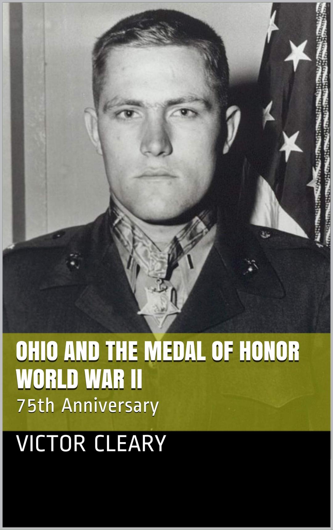 Ohio and the Medal of Honor World War II: 75th Anniversary