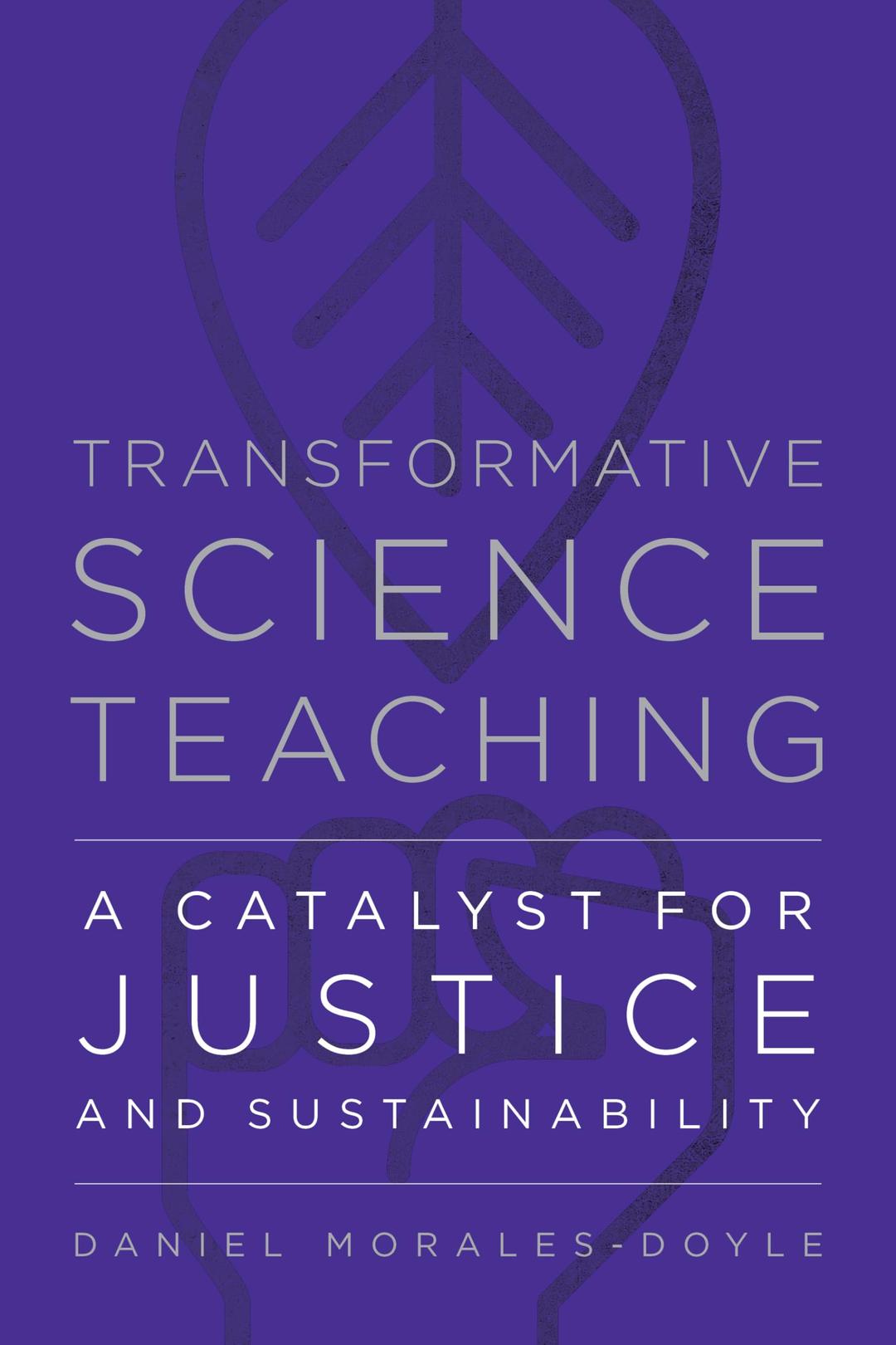 Transformative Science Teaching: A Catalyst for Justice and Sustainability