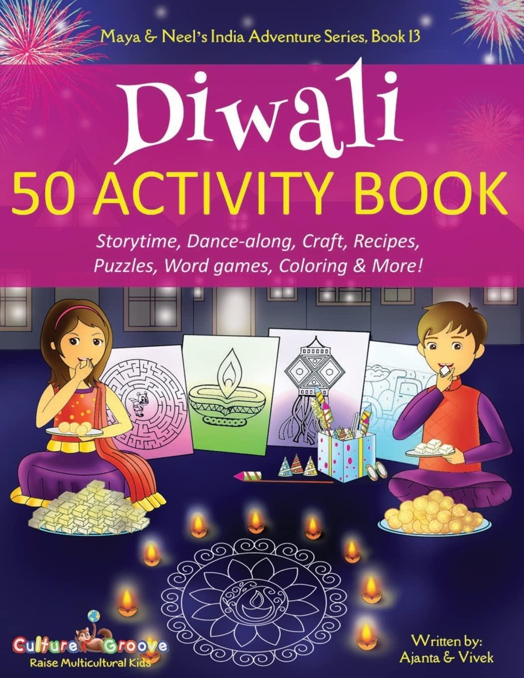 Diwali 50 Activity Book: Storytime, Dance-along, Craft, Recipes, Puzzles, Word games, Coloring & More! (Maya & Neel's India Adventure Series)