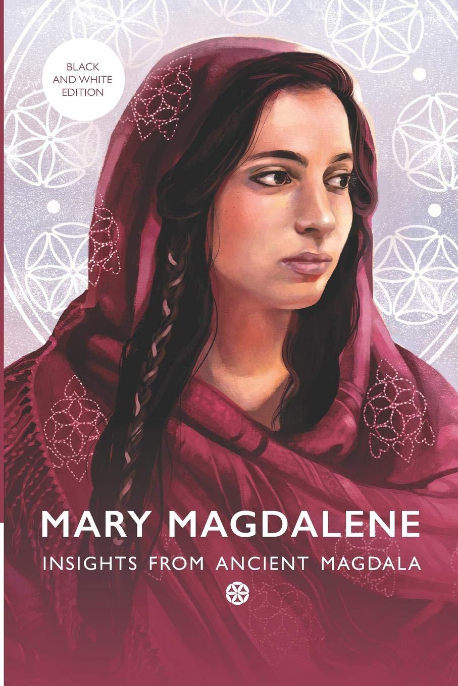 Mary Magdalene: Insights From Ancient Magdala (black & white version) Paperback – July 15, 2019