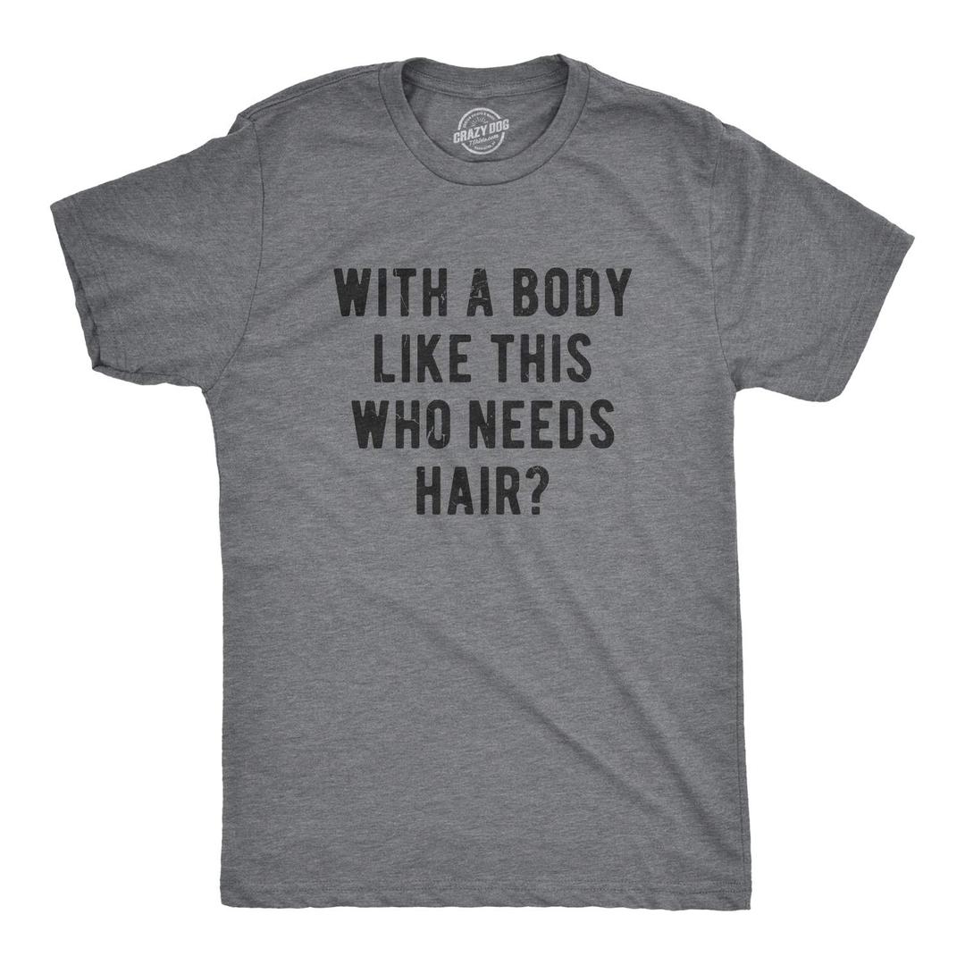 Crazy Dog T-ShirtsCrazy Dog Mens with A Body Like This Who Needs Hair T Shirt Funny Balding Dad BOD Tee