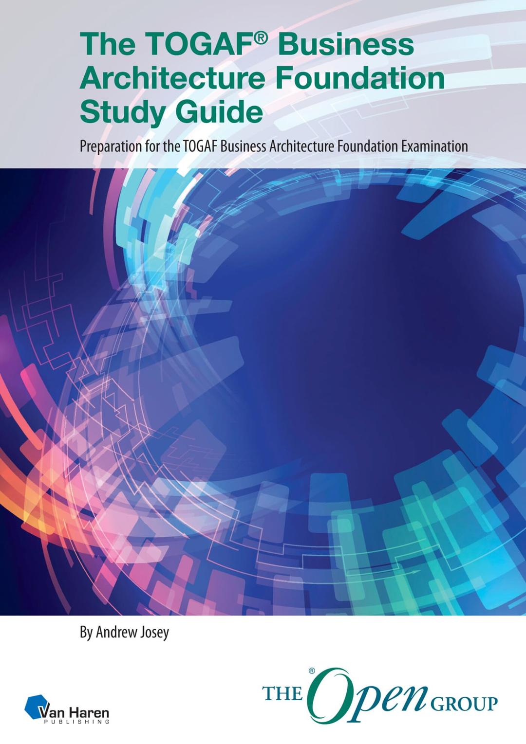 The TOGAF® Business Architecture Foundation Study Guide: Preparation for the TOGAF Business Architecture Foundation Examination (TOGAF® Standard, 10th Edition)