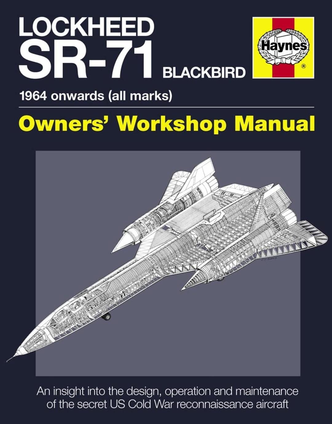 Lockheed SR-71 Blackbird: 1964 onwards (all marks) (Owners' Workshop Manual) Hardcover – August 1, 2012