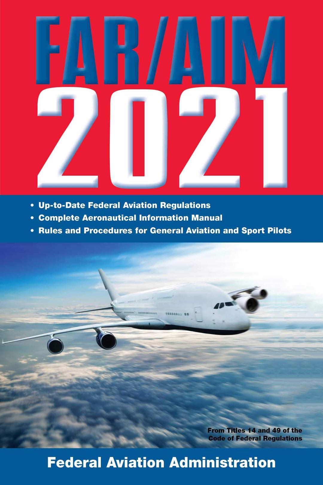 FAR/AIM 2021: Up-to-Date FAA Regulations / Aeronautical Information Manual (FAR/AIM Federal Aviation Regulations)