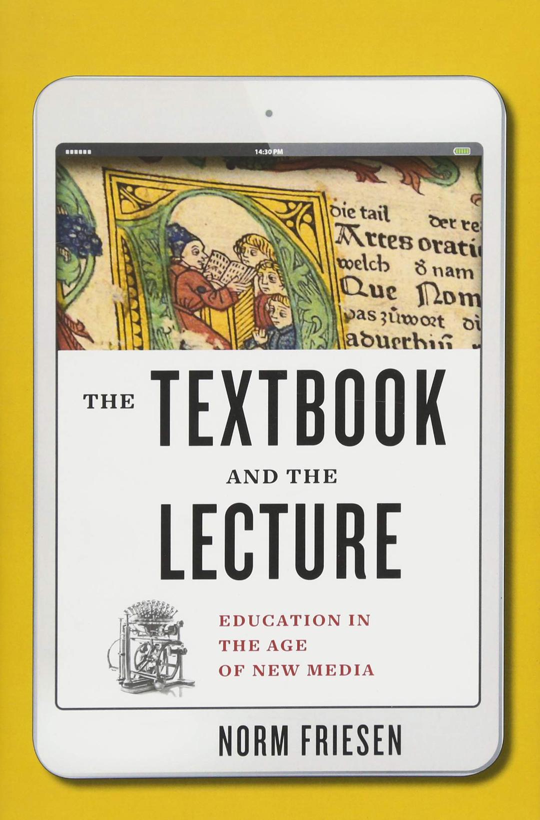 The Textbook and the Lecture: Education in the Age of New Media (Tech.edu: A Hopkins Series on Education and Technology)