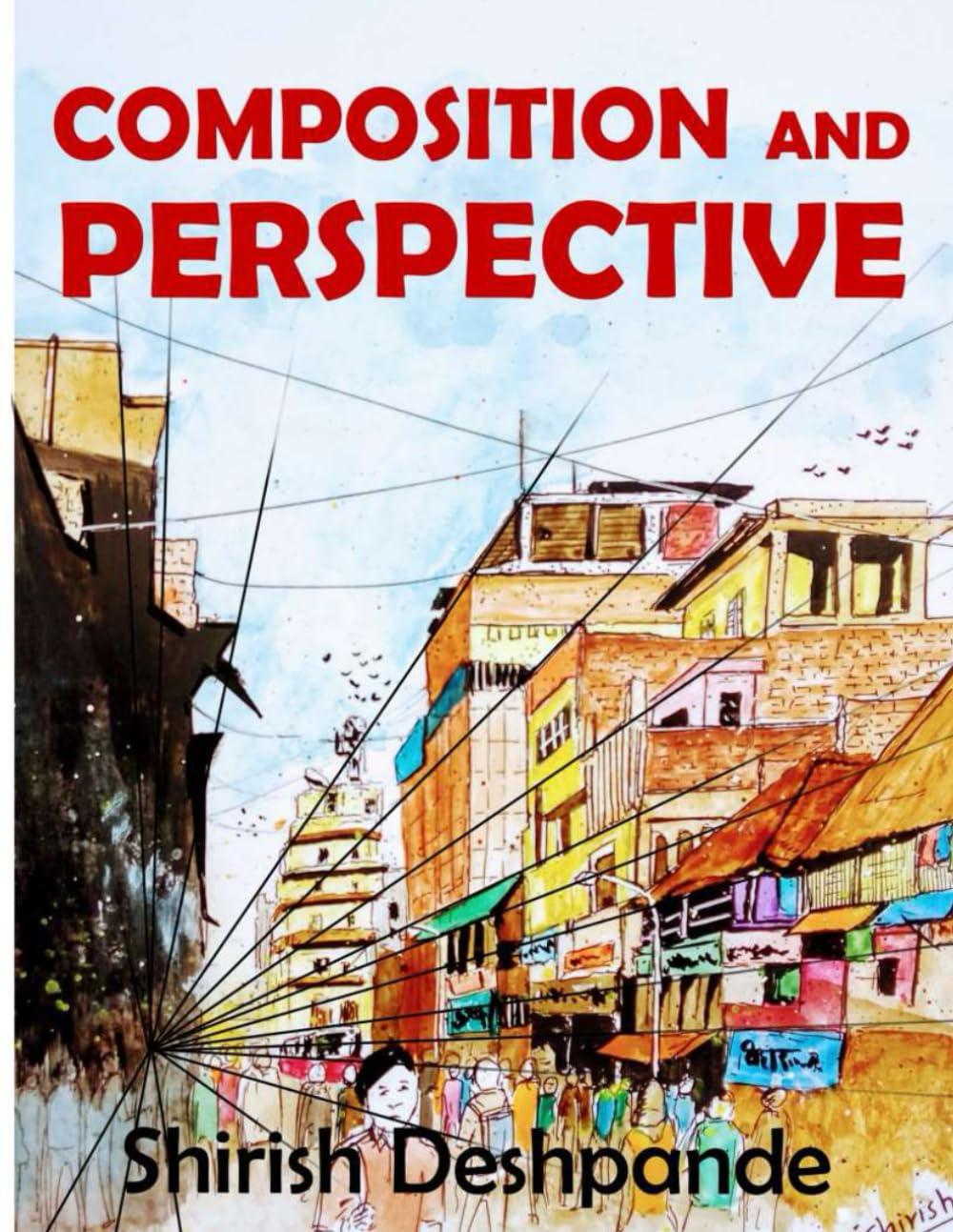 Composition and Perspective: A simple, yet powerful guide to draw stunning, expressive sketches Paperback – August 24, 2021