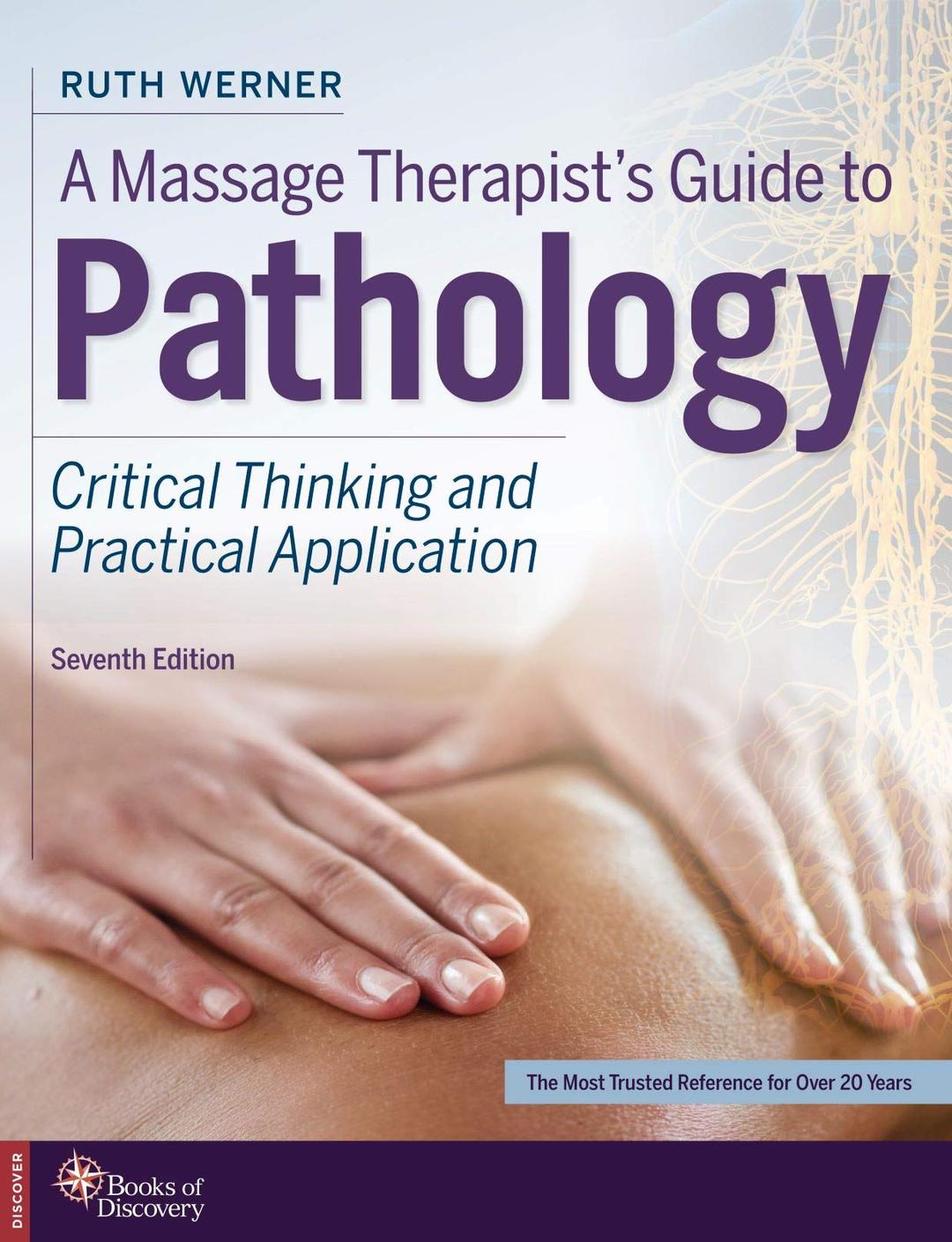 A Massage Therapist's Guide to Pathology: Critical Thinking and Practical Application 7th Edition