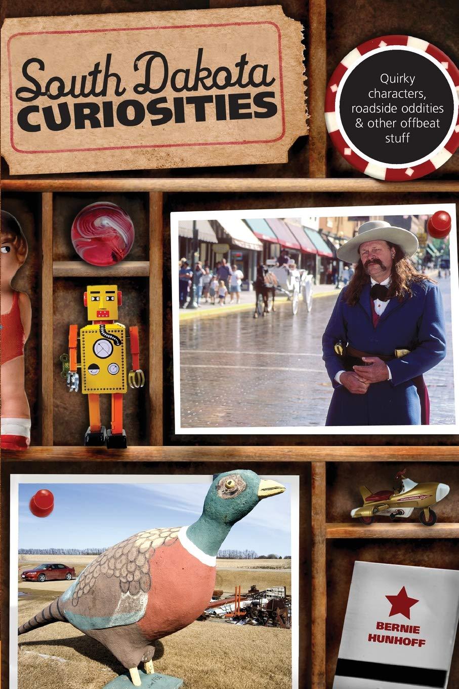 South Dakota Curiosities: Quirky Characters, Roadside Oddities & Other Offbeat Stuff (Curiosities Series)