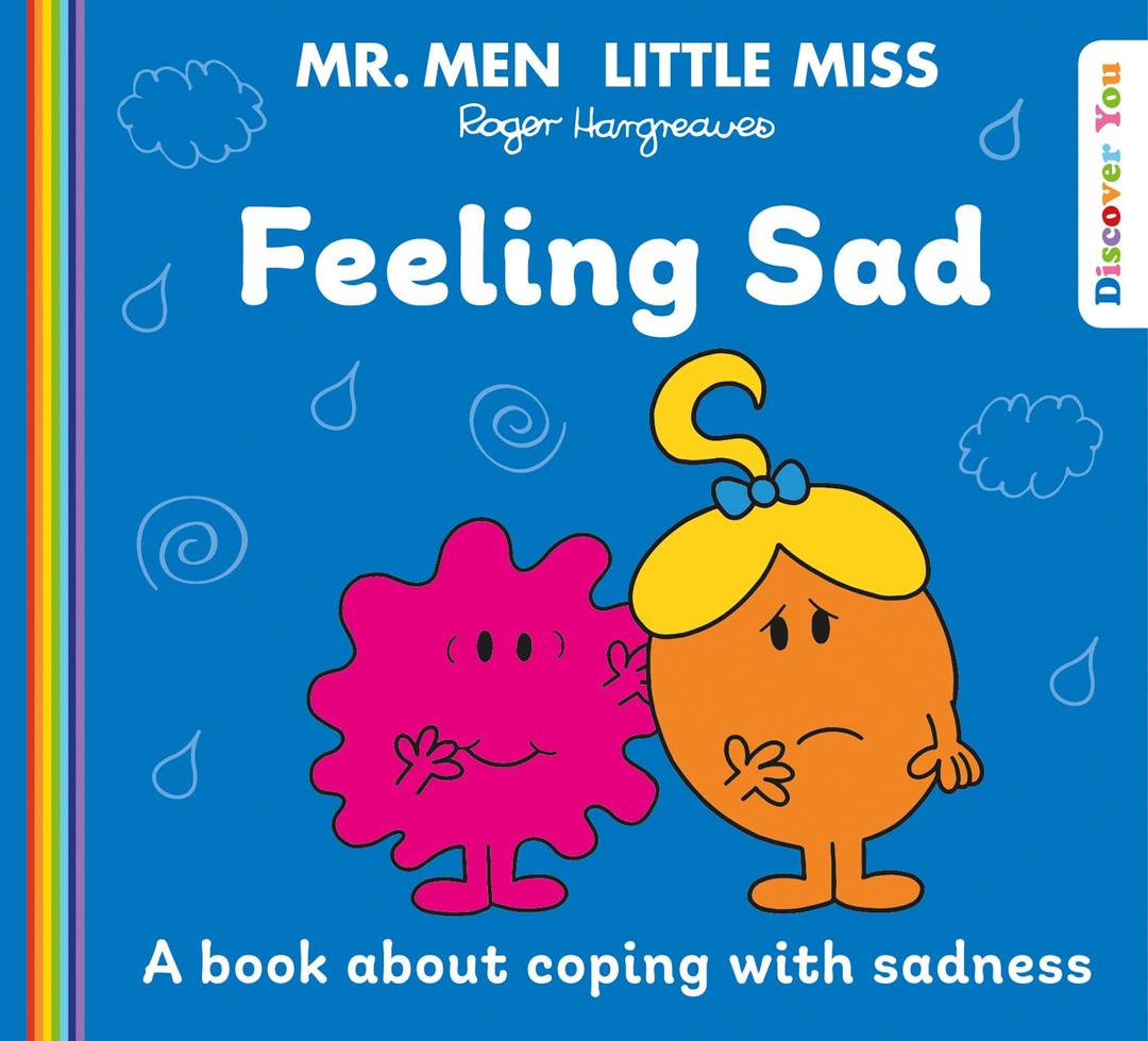 Mr. Men Little Miss: Feeling Sad: A New Book for 2023 about Coping with Sadness from the Classic Illustrated Children’s Series about Feelings