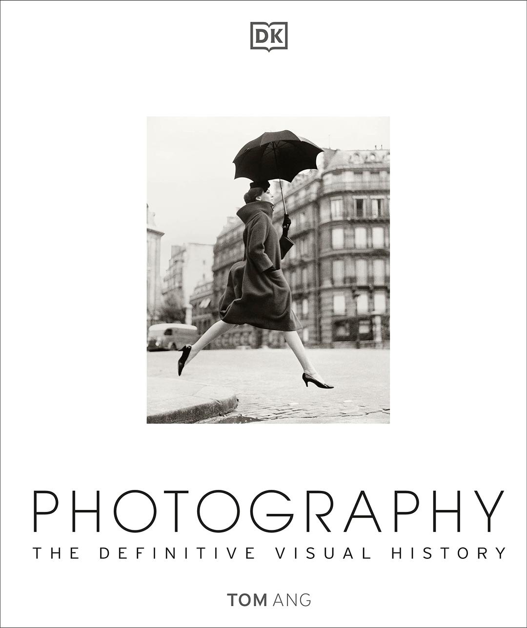 Photography: The Definitive Visual History (DK Definitive Cultural Histories) Hardcover – September 29, 2014