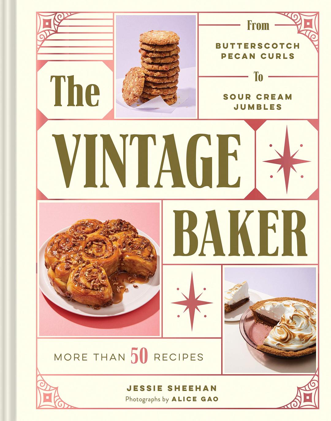 The Vintage Baker: More Than 50 Recipes from Butterscotch Pecan Curls to Sour Cream Jumbles (Mid Century Cookbook, Gift for Bakers, Americana Recipe Book)