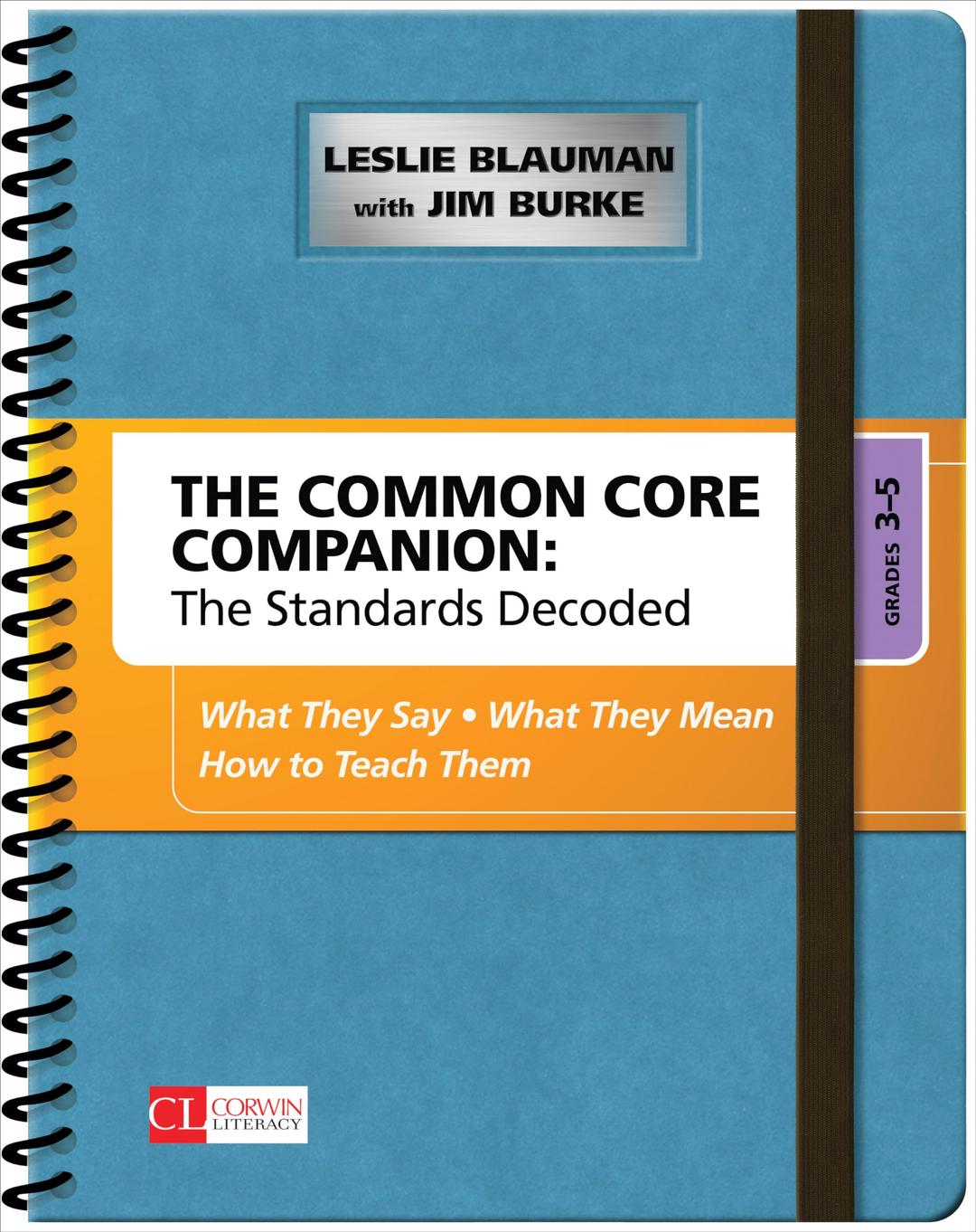 The Common Core Companion: The Standards Decoded, Grades 3-5: What They Say, What They Mean, How to Teach Them (Corwin Literacy) 1st Edition