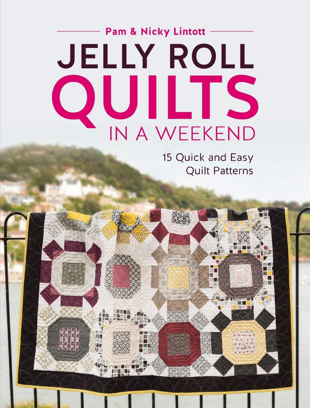 Jelly Roll Quilts in a Weekend: 15 Quick and Easy Quilt Patterns